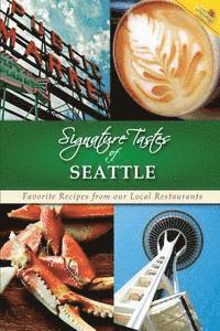 bokomslag Signature Tastes of Seattle: Favorite Recipes from our Local Restaurants