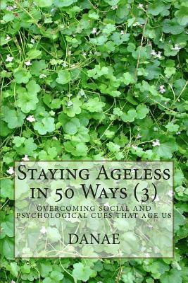 Staying Ageless in 50 Ways (3) 1