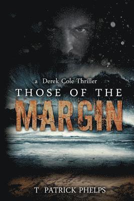 T. Patrick Phelps - Those of the Margin: a Derek Cole Suspense Thriller, Häftad