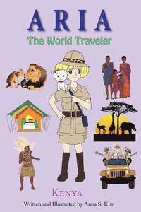bokomslag Aria the World Traveler: Kenya: Fun and educational children's picture book for age 4-10 years old