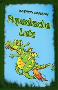 bokomslag Pupsdrache Lutz: Eine verrückte Drachengeschichte