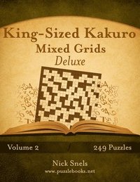 bokomslag King-Sized Kakuro Mixed Grids Deluxe - Volume 2 - 249 Puzzles