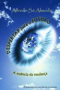 bokomslag Despertar para o Futuro: A essência da mudança