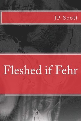 Jp Scott - Fleshed if Fehr, Häftad