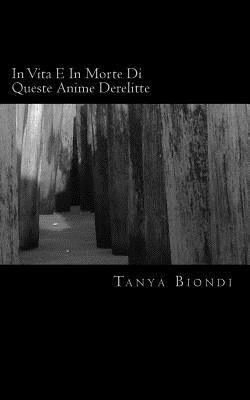 Tanya Biondi - In Vita E In Morte Di Queste Anime Derelitte, Häftad