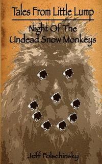 bokomslag Tales From Little Lump - Night Of The Undead Snow Monkeys