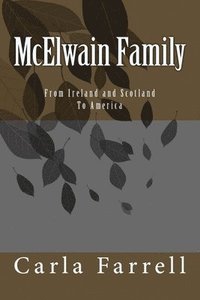 bokomslag McElwain Family: From Ireland and Scotland To America