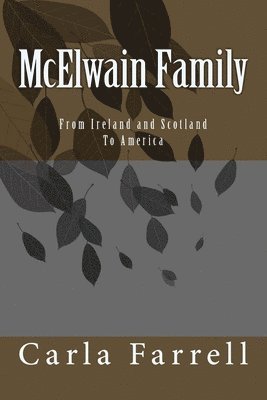 McElwain Family: From Ireland and Scotland To America 1