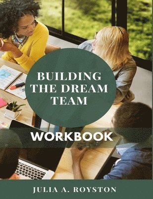 Julia a Royston, Julia a. Royston, Julia A. Royston - Building the Dream Team Workbook, Häftad