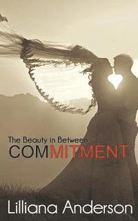 Lilliana Anderson - Commitment: The Beauty in Between: (Beautiful Series 2.5), Häftad