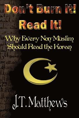 bokomslag Don't Burn It! Read It!: Why Every Non-Muslim Should Read The Koran