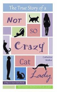 bokomslag The True Story of a Not So Crazy Cat Lady