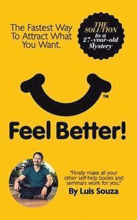 bokomslag Feel Better!: The Fastest Way to Attract What You Want