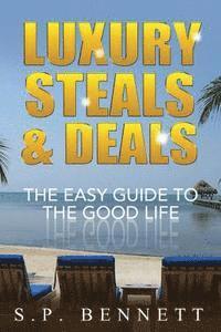 bokomslag Luxury Steals & Deals: The Easy Guide To The Good Life