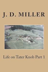 J. D. Miller - Life on Tater Knob Part 1, Häftad