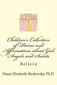 bokomslag Children's Collection of Poems and Affirmations about God, Angels and Saints: Believe