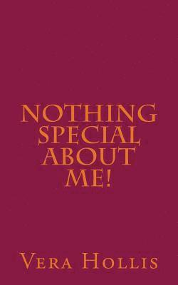Nothing Special About Me!