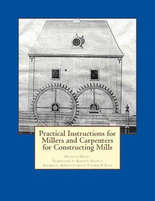 bokomslag Practical Instructions for Millers and Carpenters for Constructing Mills
