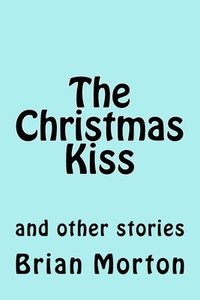 bokomslag The Christmas Kiss: and other stories
