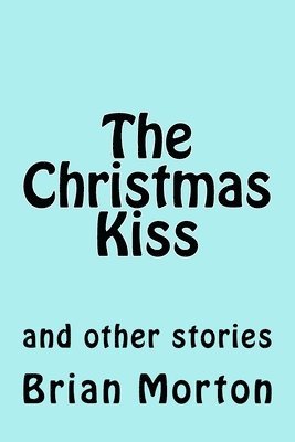 The Christmas Kiss: and other stories 1