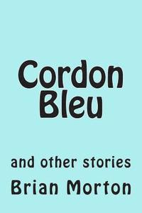 bokomslag Cordon Bleu: and other stories