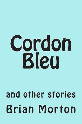 Cordon Bleu: and other stories 1