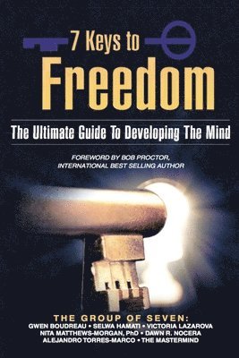 7 Keys To Freedom: The Ultimate Guide To Developing The Mind 1