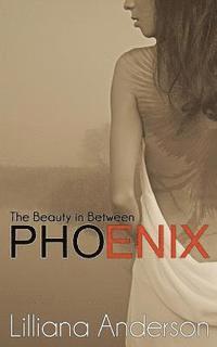 Lilliana Anderson - Phoenix: The Beauty in Between, Häftad