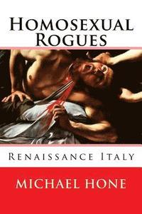 bokomslag Homosexual Rogues: Renaissance Italy