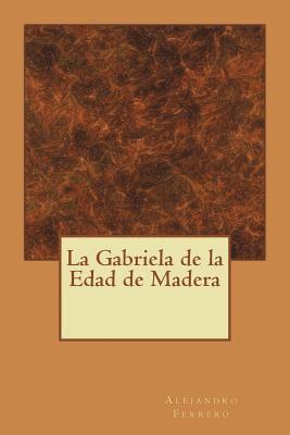 Alejandro Ferrero Turrion - La Gabriela de la Edad de Madera, Häftad