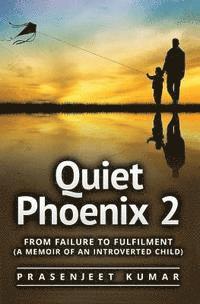 bokomslag Quiet Phoenix 2: From Failure to Fulfilment: A Memoir of an Introverted Child