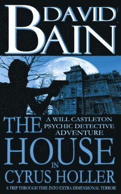 The House in Cyrus Holler: A Will Castleton Adventure 1