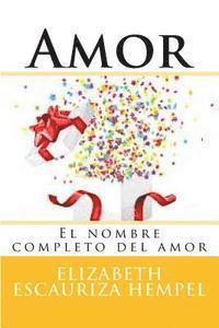 bokomslag Amor: El nombre completo del amor