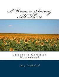 bokomslag A Woman Among All Those: Lessons in Christian Womanhood