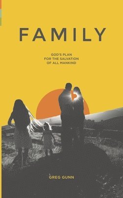 bokomslag Family: God's Plan for the Salvation of All Mankind