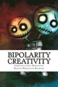 bokomslag Bipolarity Creativity: A Book of Poems from the Brilliant and Bipolar Brains