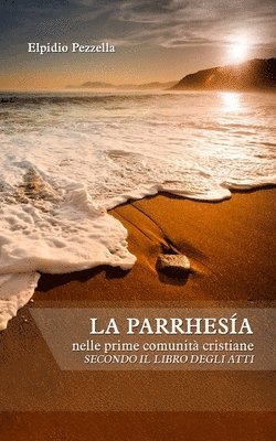 Elpidio Pezzella - La parrhesia: nelle prime comunità cristiane secondo il libro degli Atti, Häftad