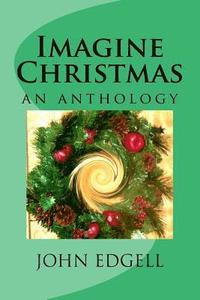 bokomslag Imagine Christmas: an anthology