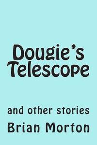 bokomslag Dougie's Telescope: and other stories