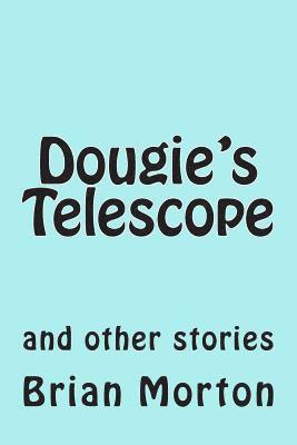 Dougie's Telescope: and other stories 1