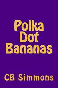 bokomslag Polka Dot Bananas: The Capuchin In The Kitchen