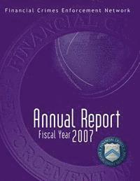 bokomslag Financial Crimes Enforcement Network: Annual Report Fiscal Year 2007