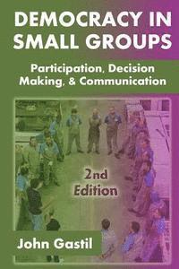 bokomslag Democracy in Small Groups, 2nd edition: Participation, decision making, and communication