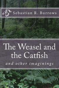 bokomslag The Weasel and the Catfish: And Other Imaginings