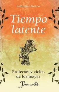 bokomslag Tiempo latente: Profecias y ciclos de los mayas