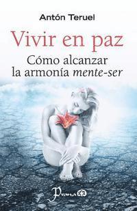 Vivir en paz: Como alcanzar la armonia mente-ser 1