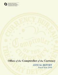 Office of the Comptroller of the Currency: Annual Report Fiscal Year 2008 1