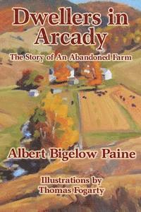 bokomslag Dwellers in Arcady: The Story of An Abandoned Farm