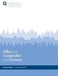bokomslag Office of the Comptroller of the Currency: Annual Report Fiscal Year 2010