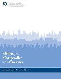Office of the Comptroller of the Currency: Annual Report Fiscal Year 2010